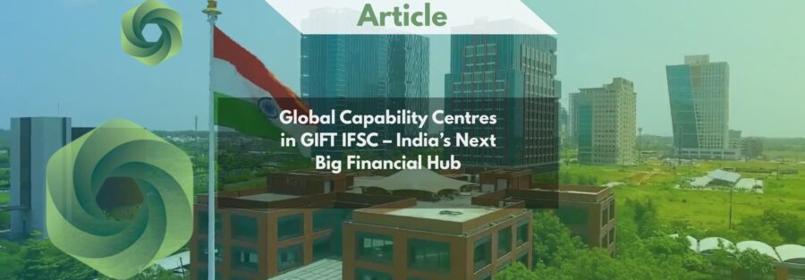 Global Capability Centres in GIFT IFSC – India’s Next Big Financial Hub