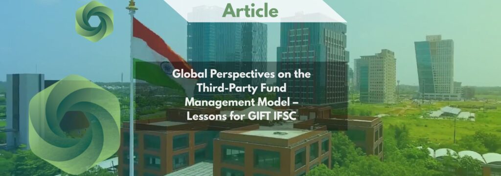 Global Perspectives on the Third-Party Fund Management Model – Lessons for GIFT IFSC