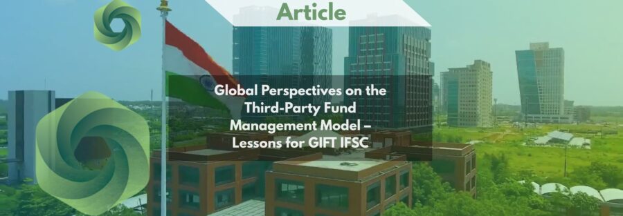 Global Perspectives on the Third-Party Fund Management Model – Lessons for GIFT IFSC