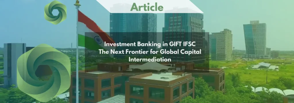 Investment Banking in GIFT IFSC - The Next Frontier for Global Capital Intermediation