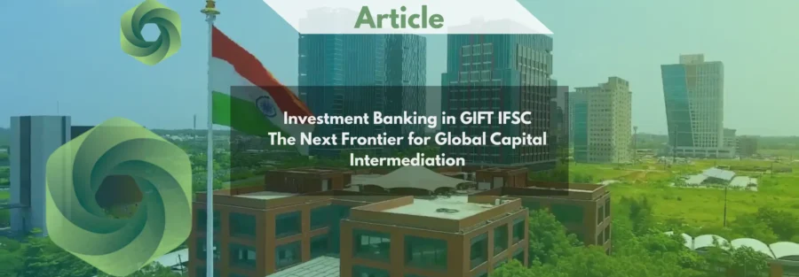 Investment Banking in GIFT IFSC - The Next Frontier for Global Capital Intermediation