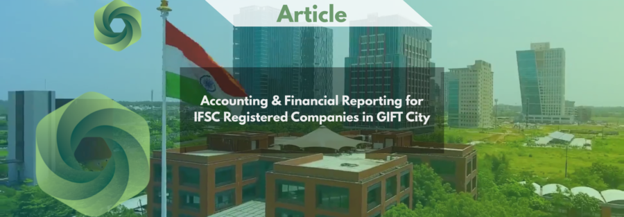 Accounting & Financial Reporting for IFSC Companies in GIFT City