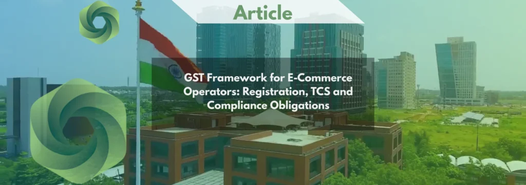 GST Framework for E-Commerce Operators Registration, TCS and Compliance Obligations