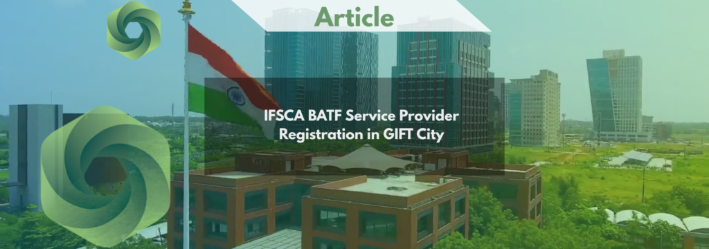 IFSCA BATF Service Provider Registration in GIFT City – Regulatory & Compliance Framework