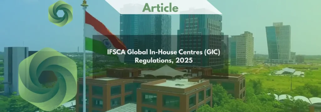 IFSCA Global In-House Centres (GIC) Regulations, 2025 A Comprehensive Guide for Financial Institutions
