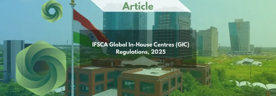 IFSCA Global In-House Centres (GIC) Regulations, 2025 A Comprehensive Guide for Financial Institutions