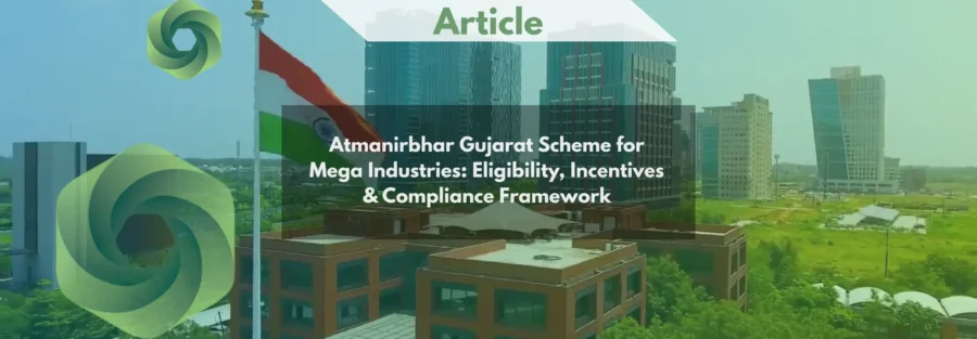 Atmanirbhar Gujarat Scheme for Mega Industries Eligibility, Incentives & Compliance Framework