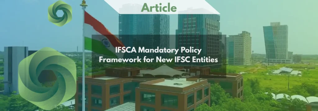 IFSCA Mandatory Policy Framework for New IFSC Entities