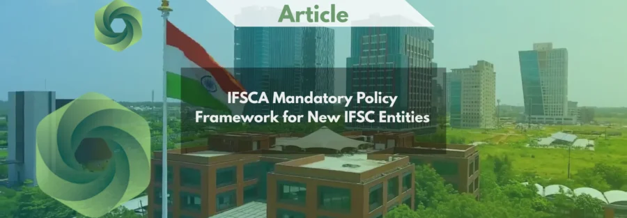 IFSCA Mandatory Policy Framework for New IFSC Entities