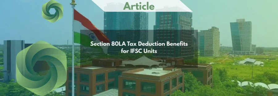 Section 80LA of the Income-tax Act Tax Deduction Framework for IFSC Registered Units