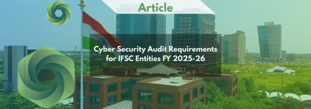 Cyber Security Audit Requirements for IFSC Entities FY 2025-26