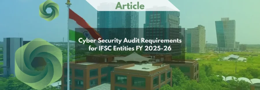Cyber Security Audit Requirements for IFSC Entities FY 2025-26
