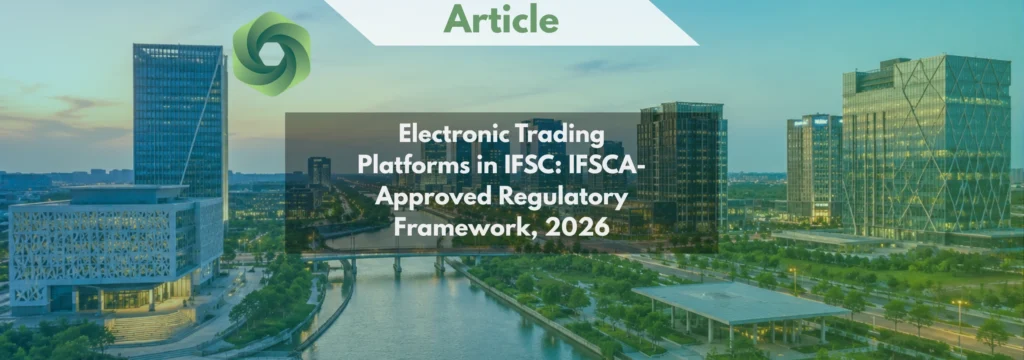 Electronic Trading Platforms in IFSC IFSCA-Approved Regulatory Framework, 2026