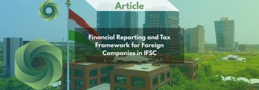 Financial Reporting and Tax Framework for Foreign Companies in IFSC
