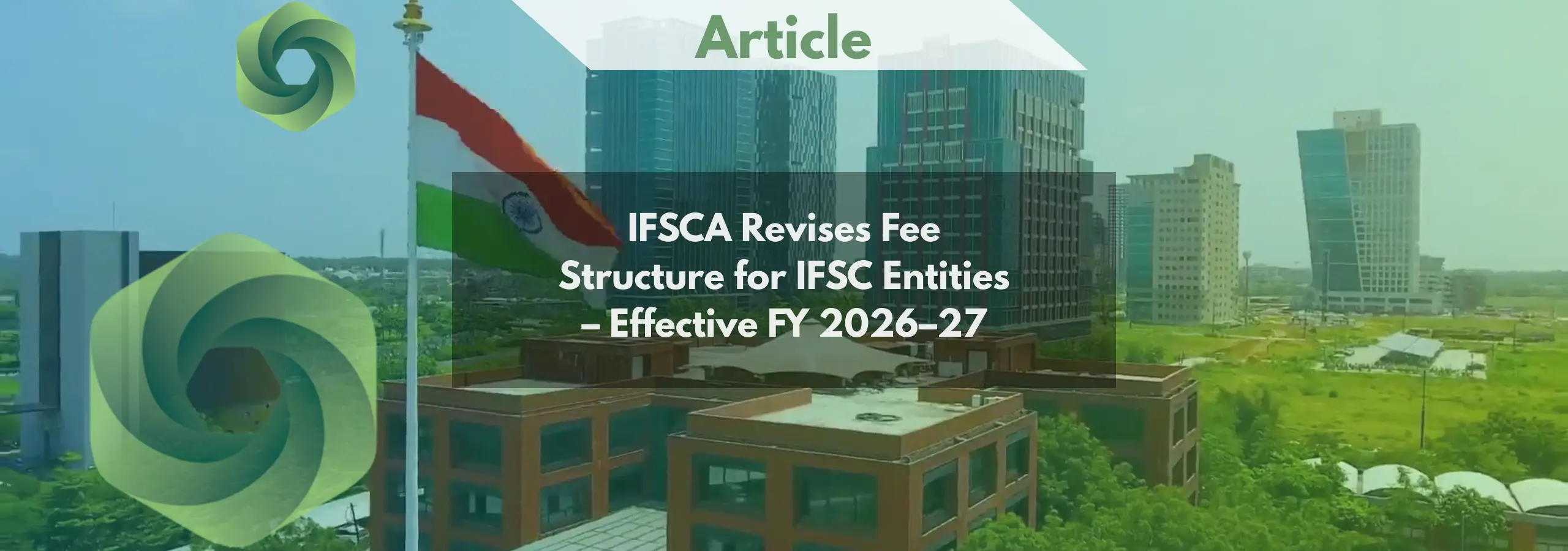 IFSCA Revises Fee Structure for IFSC Entities – Effective FY 2026–27