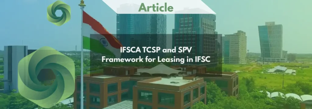 IFSCA TCSP and SPV Framework for Leasing in IFSC
