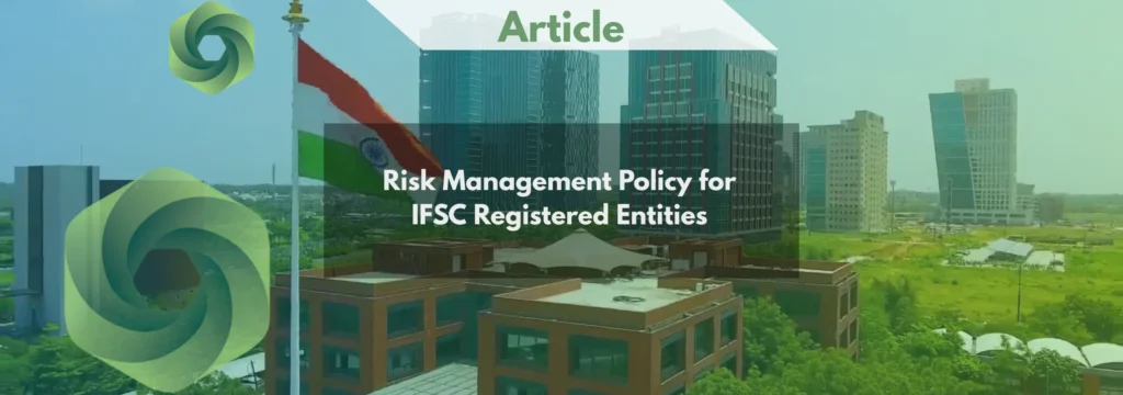 Risk Management Policy for IFSC Registered Entities Framework, Governance, and Regulatory Compliance Guide
