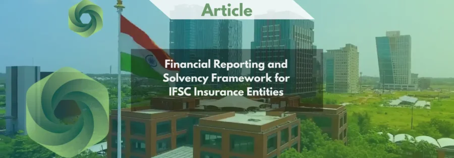 Financial Reporting and Solvency Framework for IFSC Insurance Entities