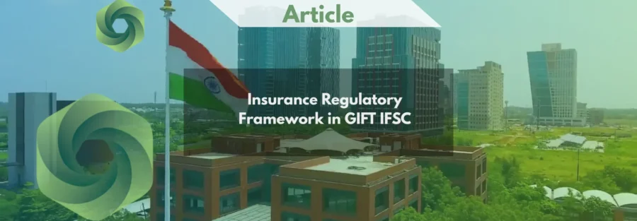 Insurance Business in GIFT IFSC Regulatory Framework, Structures and Compliance Guide