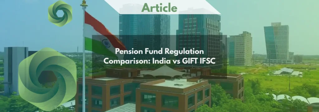 Pension Fund Regulation Comparison India vs GIFT IFSC