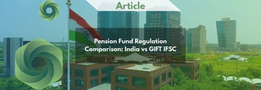 Pension Fund Regulation Comparison India vs GIFT IFSC