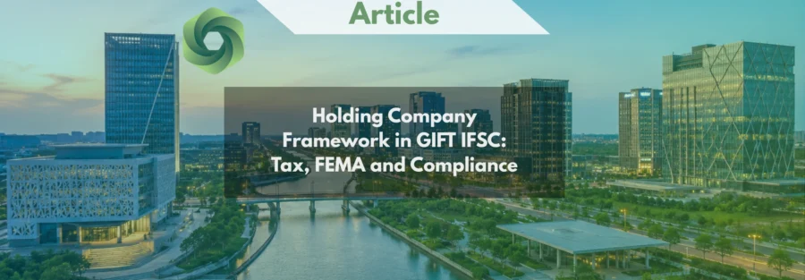 Holding Company Framework in GIFT IFSC Tax, FEMA and Compliance