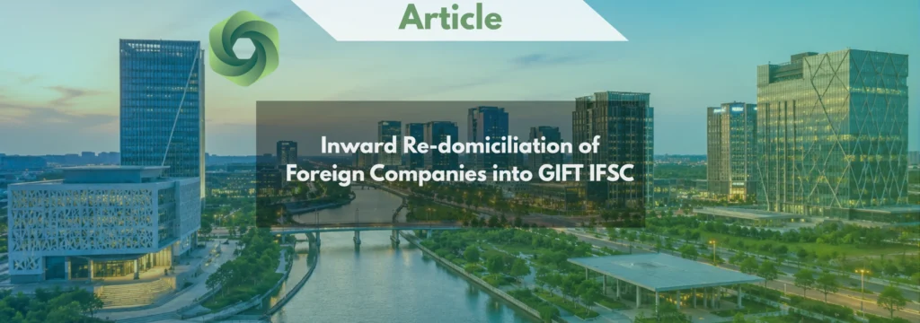 Inward Re-domiciliation of Foreign Companies into GIFT IFSC
