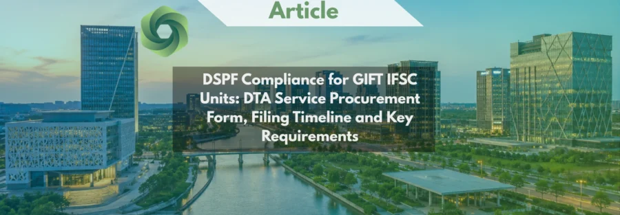 DSPF Compliance for GIFT IFSC Units DTA Service Procurement Form, Filing Timeline and Key Requirements