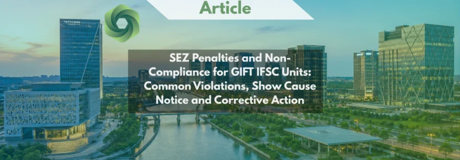 SEZ Penalties and Non-Compliance for GIFT IFSC Units Common Violations, Show Cause Notice and Corrective Action