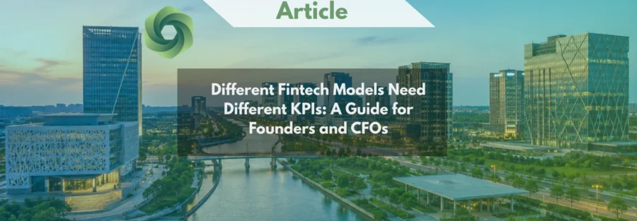Different Fintech Models Need Different KPIs_ A Guide for Founders and CFOs