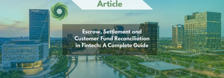 Escrow, Settlement and Customer Fund Reconciliation in Fintech_ A Complete Guide